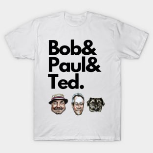 Gone Fishing - Bob, Paul and Ted the dog fan art. T-Shirt